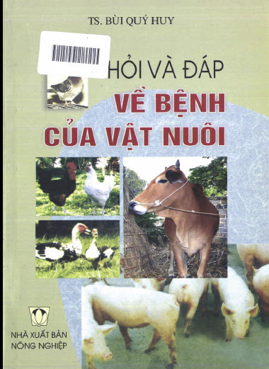 Hỏi Và Đáp Về Bệnh Của Vật Nuôi (NXB Nông Nghiệp 2007) - Bùi Quý Huy, 265 Trang
