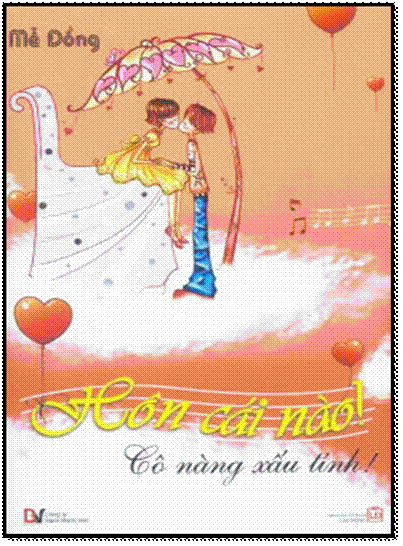 Hôn Cái Nào! Cô Nàng Xấu Tính! (NXB Lao Động 2010) - Mễ Đồng, 388 Trang