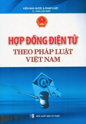 Hợp Đồng Điện Tử Theo Pháp Luật Việt Nam (NXB Tư Pháp 2012) - Trần Văn Biên, 319 Trang