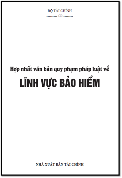 Hợp Nhất Văn Bản Quy Phạm Pháp Luật Về Lĩnh Vực Bảo Hiểm (NXB Tài Chính 2016) - Bộ Tài Chính