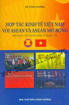 Hợp Tác Kinh Tế Việt Nam Với Asean Và Asean Mở Rộng (NXB Công Thương) - Bộ Công Thương, 302 Trang