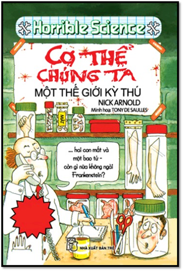 Horrible Science-Cơ Thể Chúng Ta Một Thế Giới Kỳ Thú (NXB Trẻ 2011) - Nick Arnold, 164 Trang