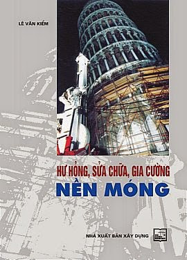 Hư Hỏng, Sửa Chữa, Gia Cường Nền Móng (NXB Xây Dựng 2009) - Lê Văn Kiểm, 220 Trang