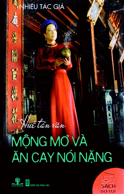 Huế Tản Văn - Mộng Mơ Và Ăn Cay Nói Nặng (NXB Hội Nhà Văn 2012) - Nhiều Tác Giả, 266 Trang