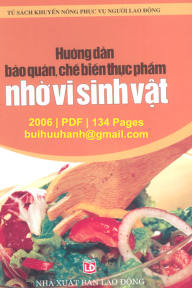 Hướng Dẫn Bảo Quản, Chế Biến Thực Phẩm Nhờ Vi Sinh Vật (NXB Lao Động 2006) - Chu Thị Thơm