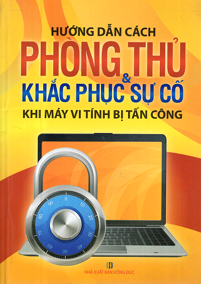 Hướng Dẫn Cách Phòng Thủ Và Khắc Phục Sự Cố Khi Máy Vi Tính Bị Tấn Công - Hà Thành, 280 Trang