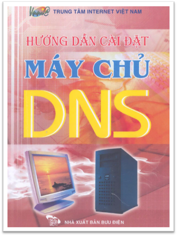 Hướng Dẫn Cài Đặt Máy Chủ DNS (NXB Bưu Điện 2006) - Phạm Việt Anh, 104 Trang
