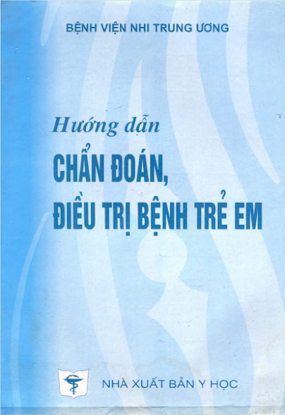 Hướng Dẫn Chẩn Đoán Điều Trị Bệnh Trẻ Em (NXB Y Học 2003) - Nguyễn Công Khanh, 658 Trang