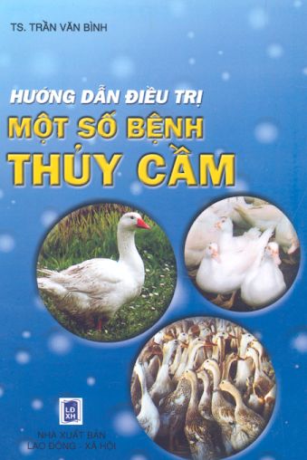 Hướng Dẫn Điều Trị Một Số Bệnh Thủy Cầm (NXB Lao Động Xã Hội 2005) - Trần Văn Bình, 117 Trang