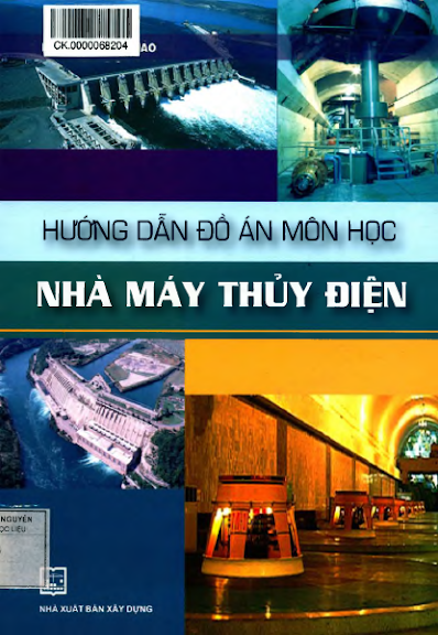 Hướng Dẫn Đồ Án Môn Học Nhà Máy Thủy Điện (NXB Xây Dựng 2013) - Nguyễn Thanh Hảo, 136 Trang