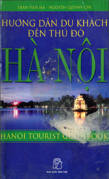 Hướng Dẫn Du Khách Đến Thủ Đô Hà Nội (NXB Trẻ 2005) - Trần Văn Hà, 208 Trang