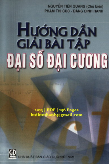 Hướng Dẫn Giải Bài Tập Đại Số Đại Cương (NXB Giáo Dục 2013) - Nguyễn Tiến Quang, 256 Trang