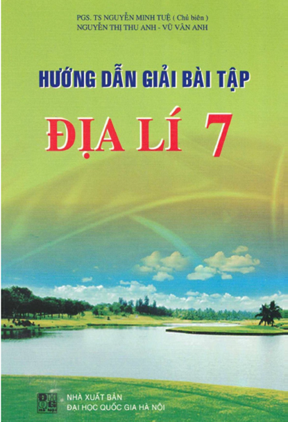 Hướng Dẫn Giải Bài Tập Địa Lí 7 (NXB Đại Học Quốc Gia 2009) - Nguyễn Minh Tuệ, 118 Trang