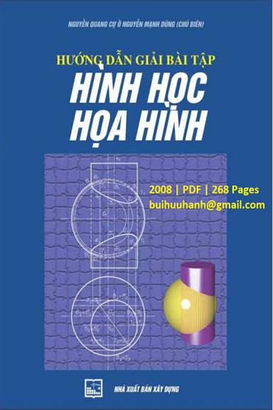 Hướng Dẫn Giải Bài Tập Hình Học Họa Hình (NXB Xây Dựng 2008) - Nguyễn Quang Cự, 268 Trang