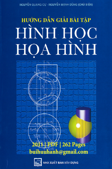 Hướng Dẫn Giải Bài Tập Hình Học Hoạ Hình (NXB Xây Dựng 2011) - Nguyễn Quang Cự, 262 Trang