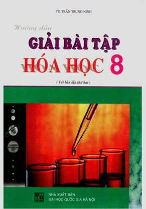 Hướng Dẫn Giải Bài Tập Hóa Học 8 (NXB Đại Học Quốc Gia 2009) - Trần Trung Ninh, 129 Trang