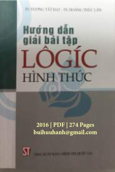 Hướng Dẫn Giải Bài Tập Logic Hình Thức (NXB Chính Trị 2016) - Vương Tất Đạt, 274 Trang