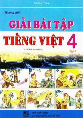 Hướng Dẫn Giải Bài Tập Tiếng Việt Lớp 4 Tập 1 (NXB Đại Học Quốc Gia 2009) - Vũ Khắc Tuân, 131 Trang