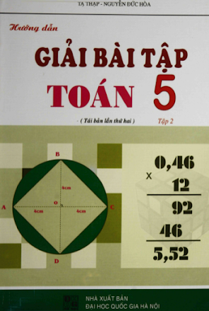 Hướng Dẫn Giải Bài Tập Toán 5 Tập 2 (NXB Đại Học Quốc Gia 2009) - Nguyễn Đức Hòa, 137 Trang