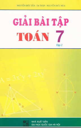 Hướng Dẫn Giải Bài Tập Toán 7 Tập 2 (NXB Đại Học Quốc Gia 2009) - Nguyễn Đức Tấn, 116 Trang