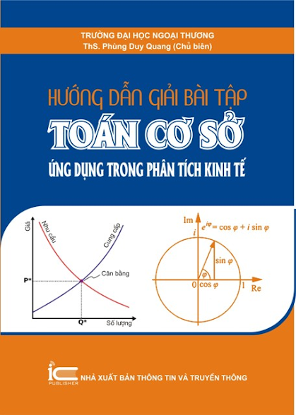 Hướng Dẫn Giải Bài Tập Toán Cơ Sở Ứng Dụng Trong Phân Tích Kinh Tế - Phùng Duy Quang, 139 Trang