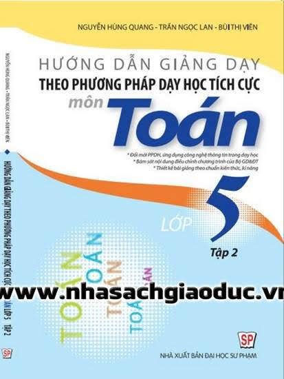 Hướng Dẫn Giảng Dạy Theo Phương Pháp Dạy Học Tích Cực Môn Toán Lớp 5 Tập 2 - Nguyễn Hùng Quang