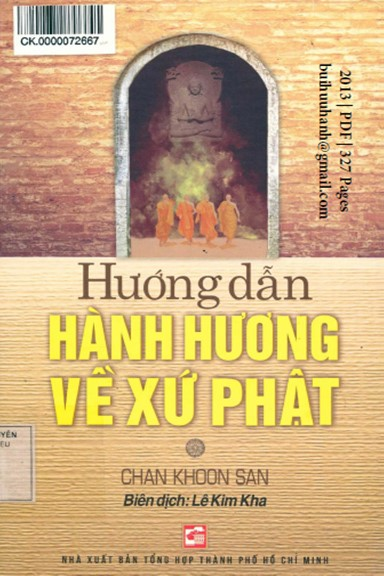 Hướng Dẫn Hành Hương Về Xứ Phật (NXB Tổng Hợp 2013) - Chan Khoon San, 327 Trang