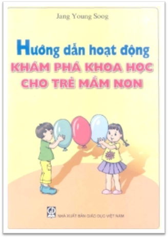 Hướng Dẫn Hoạt Động Khám Phá Khoa Học Cho Trẻ Mầm Non (NXB Giáo Dục 2010) - Jang Y. Soog, 30 Trang