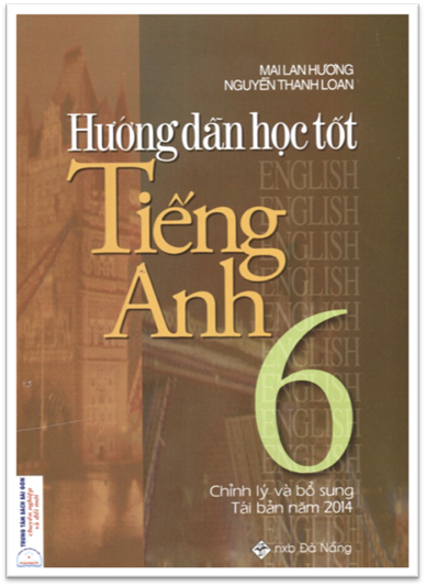 Hướng Dẫn Học Tốt Tiếng Anh 6 (NXB Đà Nẵng 2014) - Mai Lan Hương, 142 Trang