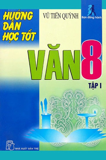 Hướng Dẫn Học Tốt Văn 8 Tập 1 (NXB Trẻ 2006) - Vũ Tiến Quỳnh, 247 Trang