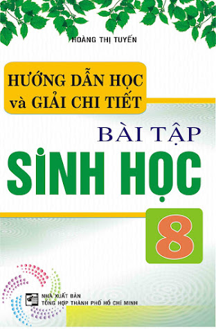 Hướng Dẫn Học Và Giải Chi Tiết Bài Tập Sinh Học 8 (NXB Tổng Hợp 2013) - Hoàng Thị Tuyến, 196 Trang