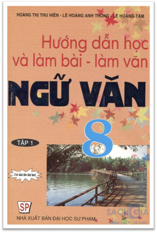 Hướng Dẫn Học Và Làm Bài Làm Văn Ngữ Văn 8 Tập 1 (NXB Đại Học Sư Phạm 2015) - Hoàng Thị Thu Hiền