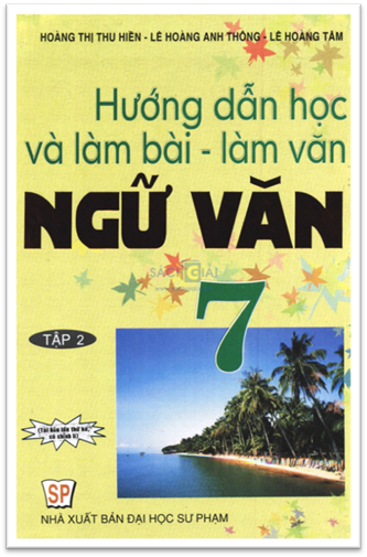 Hướng Dẫn Học Và Làm Bài Làm Văn Ngữ Văn 7 Tập 2 (NXB Đại Học Sư Phạm 2014) - Hoàng Thị Thu Hiền