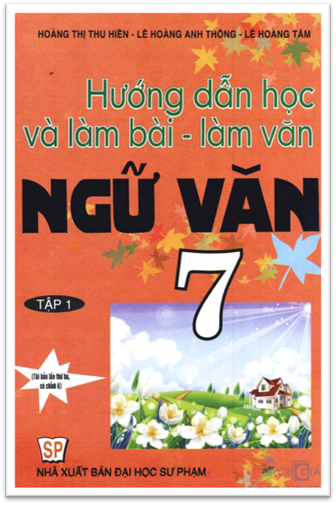Hướng Dẫn Học Và Làm Bài Làm Văn Ngữ Văn 7 Tập 1 (NXB Đại Học Sư Phạm 2014) - Hoàng Thị Thu Hiền