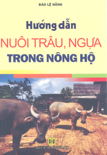 Hướng Dẫn Nuôi Trâu, Ngựa Trong Nông Hộ (NXB Hà Nội 2008) - Đào Lệ Hằng, 131 Trang