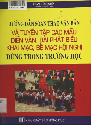 Hướng Dẫn Soạn Thảo Văn Bản Và Tuyển Tập Các Mẫu Diễn Văn, Bài Phát Biểu Khai Mạc, Bế Mạc Hội Nghị