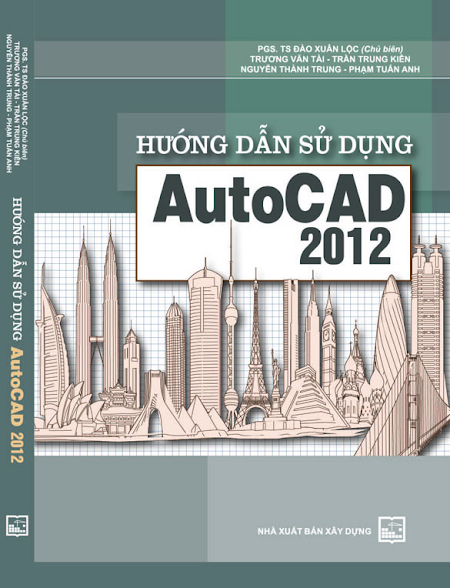 Hướng Dẫn Sử Dụng AutoCAD 2012 (NXB Xây Dựng 2014) - Đào Xuân Lộc, 352 Trang