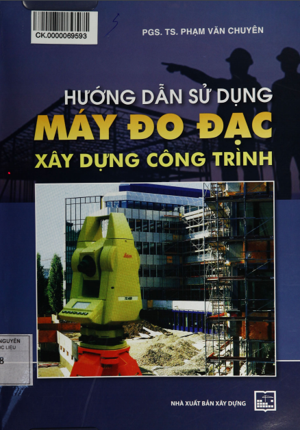 Hướng Dẫn Sử Dụng Máy Đo Đạc Xây Dựng Công Trình (NXB Xây Dựng 2014) - Phạm Văn Chuyên, 195 Trang