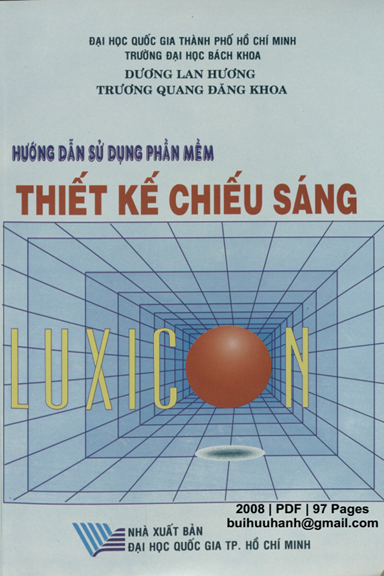 Hướng Dẫn Sử Dụng Phần Mềm Thiết Kế Chiếu Sáng Luxicon (NXB Đại Học Quốc Gia 2008) - Dương Lan Hương