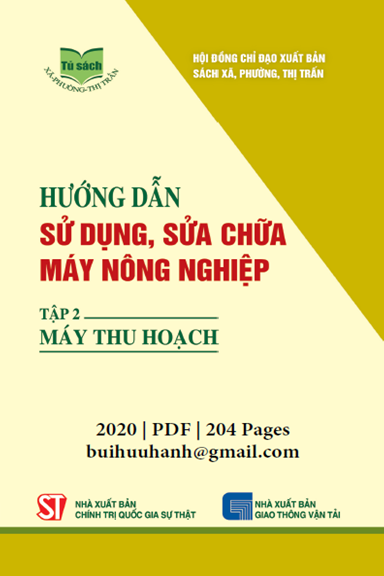 Hướng Dẫn Sử Dụng, Sửa Chữa Máy Nông Nghiệp Tập 2-Máy Thu Hoạch (NXB Chính Trị 2020) - Hà Đức Thái