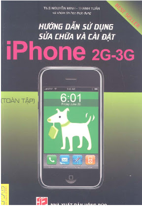 Hướng Dẫn Sử Dụng Sửa Chữa Và Cài Đặt Iphone 2G - 3G (NXB Hồng Đức 2009) - Nguyễn Minh, 297 Trang