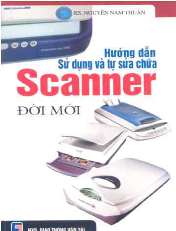Hướng Dẫn Sử Dụng Và Tự Sửa Chữa Scanner Đời Mới (NXB Giao Thông Vận Tải 2007) - Nguyễn Nam Thuận