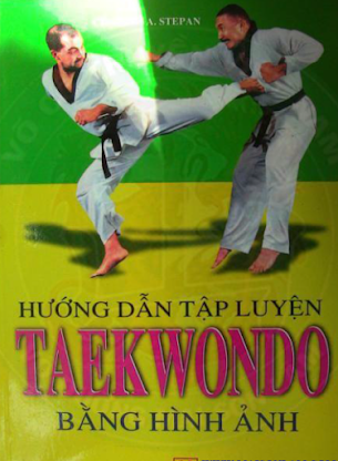 Hướng Dẫn Tập Luyện Taekwondo Bằng Hình Ảnh (NXB Mũi Cà Mau 2003) - A. Stepan, 165 Trang
