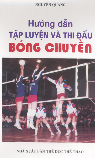 Hướng Dẫn Tập Luyện Và Thi Đấu Bóng Chuyền (NXB Thể Dục Thể Thao 2003) - Nguyễn Quang, 148 Trang