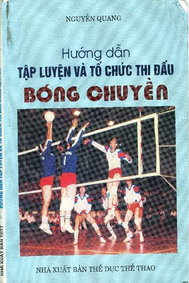Hướng Dẫn Tập Luyện Và Tổ Chức Thi Đấu Bóng Chuyền (NXB Thể Dục Thể Thao 2005) - Nguyễn Quang
