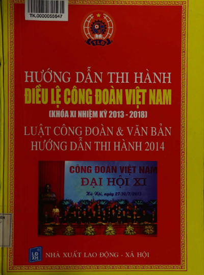 Hướng Dẫn Thi Hành Điều Lệ Công Đoàn Việt Nam (Khóa XI Nhiệm Kỳ 2013-2018)