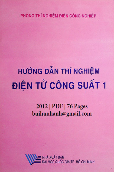 Hướng Dẫn Thí Nghiệm Điện Tử Công Suất 1 (NXB Đại Học Quốc Gia 2012) - Phan Quốc Dũng, 76 Trang
