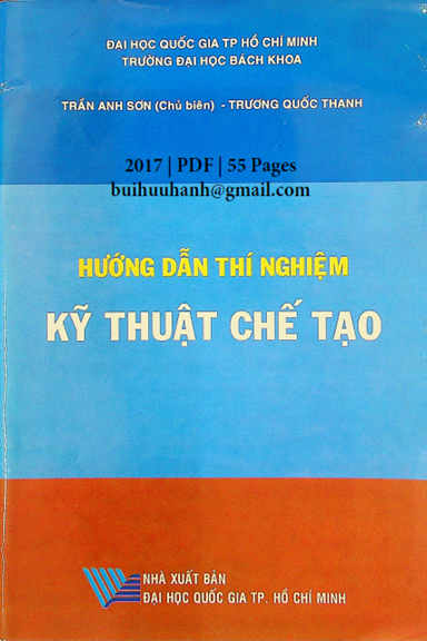 Hướng Dẫn Thí Nghiệm Kỹ Thuật Chế Tạo (NXB Đại Học Quốc Gia 2017) - Trần Anh Sơn, 55 Trang