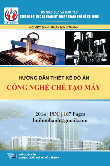 Hướng Dẫn Thiết Kế Đồ Án Công Nghệ Chế Tạo Máy (NXB Đại Học Quốc Gia 2014) - Hồ Viết Bình, 187 Trang