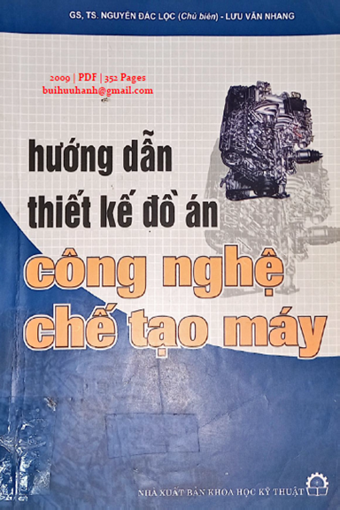 Hướng Dẫn Thiết Kế Đồ Án Công Nghệ Chế Tạo Máy (NXB Khoa Học Kỹ Thuật 2009) - Nguyễn Đắc Lộc